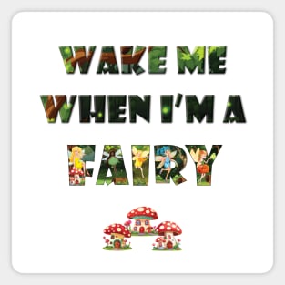 Wake me when I'm a Fairy - cute fairy letters magical word art design Magnet